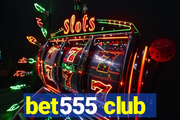 bet555 club
